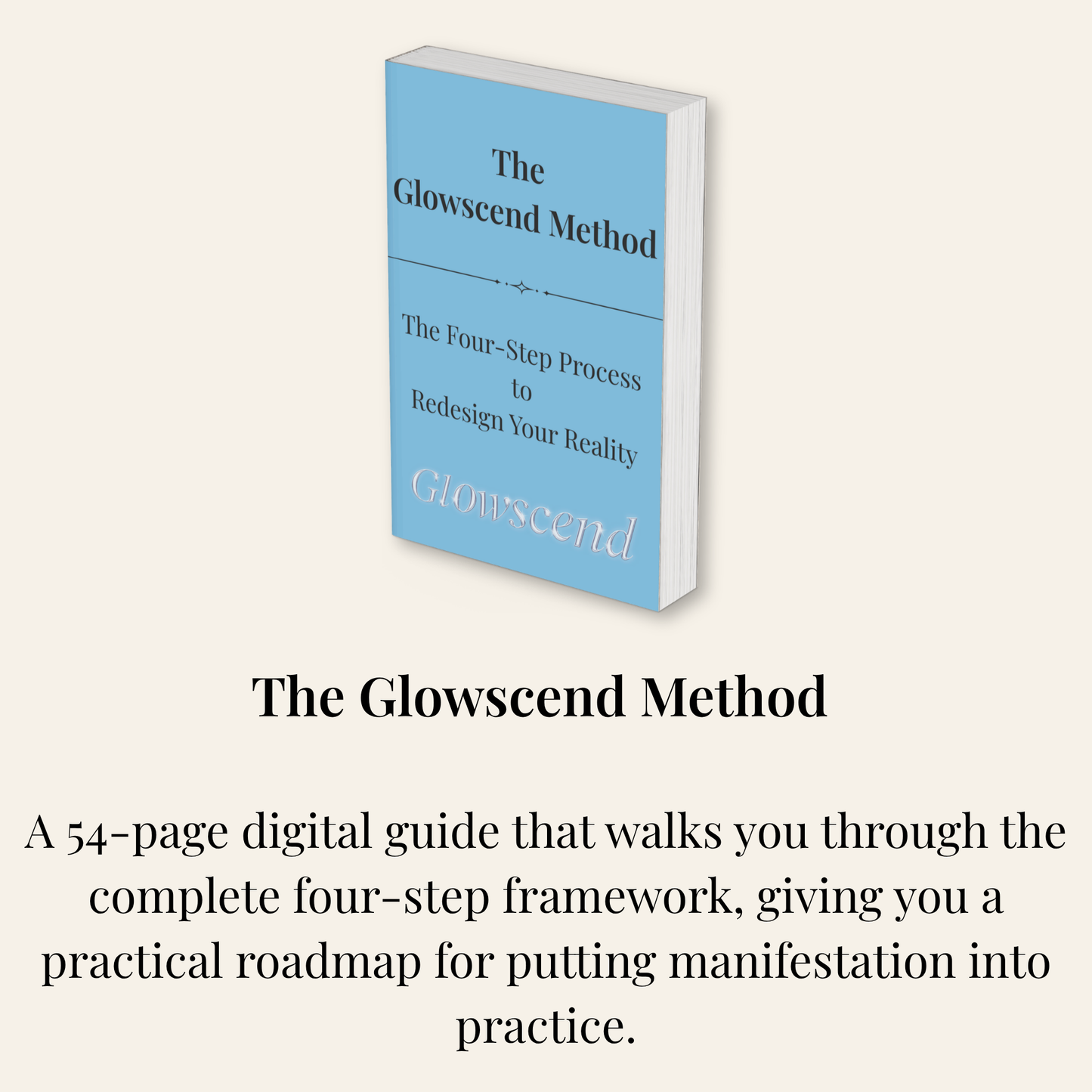 The Glowscend Method: A Practical Guide to Manifestation
